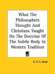 Cover of: What the Philosophers Thought and Christians Taught on the Doctrine of the Subtle Body in Western Tradition