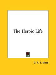 Cover of: The Heroic Life by G. R. S. Mead
