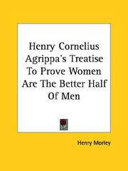 Cover of: Henry Cornelius Agrippa's Treatise to Prove Women Are the Better Half of Men