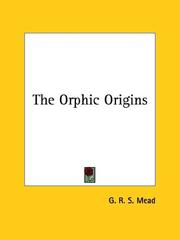 Cover of: The Orphic Origins by G. R. S. Mead