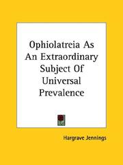 Cover of: Ophiolatreia As an Extraordinary Subject of Universal Prevalence by Hargrave Jennings