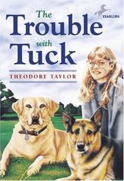 Cover of: The Trouble with Tuck: The Inspiring Story of a Dog Who Triumphs Against All Odds
