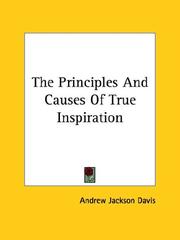 Cover of: The Principles and Causes of True Inspiration