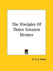 Cover of: The Disciples of Thrice Greatest Hermes by G. R. S. Mead