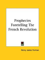 Cover of: Prophecies Foretelling the French Revolution
