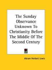 Cover of: The Sunday Observance Unknown to Christianity Before the Middle of the Second Century