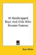 Cover of: 10 Handicapped Boys And Girls Who Became Famous