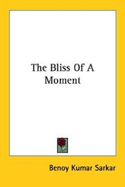 Cover of: The Bliss of a Moment by Benoy Kumar Sarkar