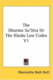 Cover of: The Dharma Sa'Stra Or The Hindu Law Codes V1 by Manmatha Nath Dutt