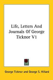 Cover of: Life, Letters And Journals Of George Ticknor V1