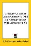 Cover of: Memoirs of Prince Adam Czartoryski and His Correspondence With Alexander I | Adam Jerzy Czartoryski