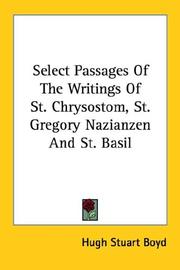 Cover of: Select Passages Of The Writings Of St. Chrysostom, St. Gregory Nazianzen And St. Basil