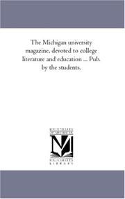 Cover of: The Michigan university magazine, devoted to college literature and education ... Pub. by the students. | Author unknown