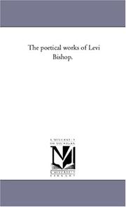 Cover of: The poetical works of Levi Bishop. | Michigan Historical Reprint Series