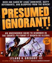 Cover of: Presumed ignorant!: over 400 cases of legal looniness, daffy defendants, and bloopers from the bench