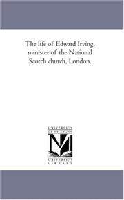 Cover of: The life of Edward Irving, minister of the National Scotch church, London.