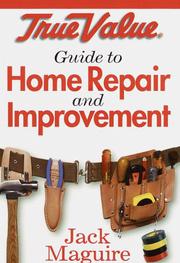 Cover of: True Value Guide to Home Repair and Improvement by Jack Maguire
