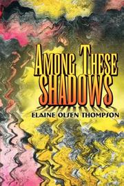 Cover of: Among These Shadows | Elaine Olsen Thompson