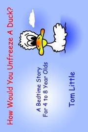 Cover of: How Would You Unfreeze A Duck?: A Bedtime Story For 4 to 8 Year Olds