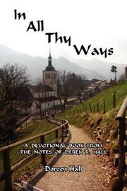 Cover of: In All Thy Ways: A Devotional Book From The Notes Of Derek R. Hall