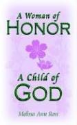 Cover of: A Woman of Honor; A Child of God