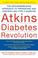 Cover of: Atkins Diabetes Revolution