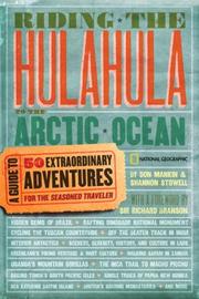 Riding the Hulahula to the Arctic Ocean : a guide to fifty extraordinary adventures for the seasoned traveler