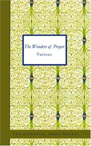Cover of: The Wonders of Prayer: A Record of Well Authenticated and Wonderful Answers to Prayer