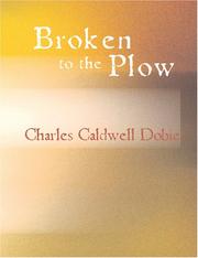 Cover of: Broken to the Plow (Large Print Edition) by Charles Caldwell Dobie