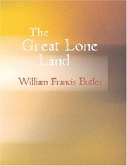 Cover of: The Great Lone Land (Large Print Edition): A Narrative of Travel and Adventure in the North-W