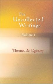 Cover of: The Uncollected Writings of Thomas de Quincey Volume 1: With a Preface and Annotations by James Hogg