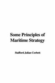 Cover of: Some Principles of Maritime Strategy | Sir Julian Stafford Corbett