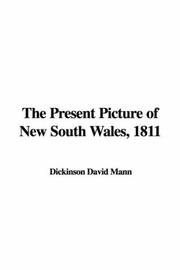 Cover of: The Present Picture of New South Wales, 1811 | Dickinson David Mann