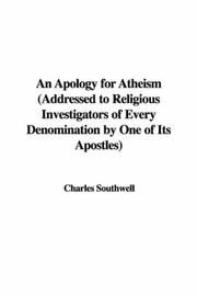 Cover of: An Apology for Atheism (Addressed to Religious Investigators of Every Denomination by One of Its Apostles) by Charles Southwell