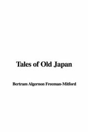 Cover of: Tales of Old Japan | Bertram Algernon Freeman-Mitford