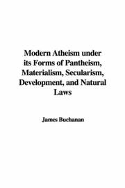 Cover of: Modern Atheism under its Forms of Pantheism, Materialism, Secularism, Development, and Natural Laws