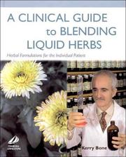 A Clinical Guide to Blending Liquid Herbs by Kerry Bone