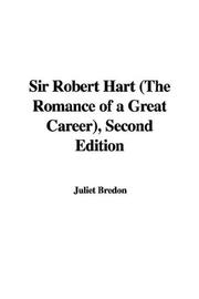 Cover of: Sir Robert Hart (The Romance of a Great Career), Second Edition | Juliet Bredon