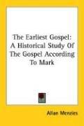 Cover of: The Earliest Gospel: A Historical Study Of The Gospel According To Mark