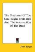 Cover of: The Greatness Of The Soul: Sighs From Hell And The Resurrection Of The Dead