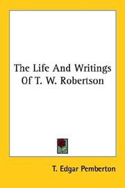 Cover of: The Life And Writings Of T. W. Robertson