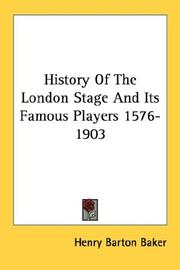 Cover of: History Of The London Stage And Its Famous Players 1576-1903 by Henry Barton Baker