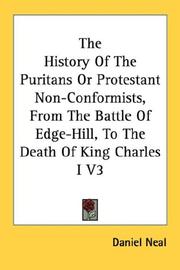Cover of: The History Of The Puritans Or Protestant Non-Conformists, From The Battle Of Edge-Hill, To The Death Of King Charles I V3