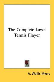 Cover of: The Complete Lawn Tennis Player by A. Wallis Myers