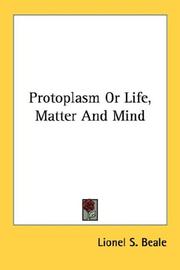 Cover of: Protoplasm Or Life, Matter And Mind