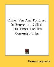 Cover of: Chisel, Pen And Poignard Or Benvenuto Cellini: His Times And His Contemporaries