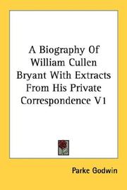 Cover of: A Biography Of William Cullen Bryant With Extracts From His Private Correspondence V1