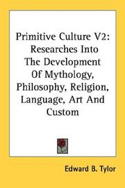 Cover of: Primitive Culture V2: Researches Into The Development Of Mythology, Philosophy, Religion, Language, Art And Custom