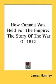 Cover of: How Canada Was Held For The Empire: The Story Of The War Of 1812