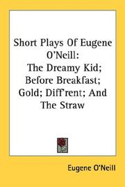 Cover of: Short Plays Of Eugene O'Neill: The Dreamy Kid; Before Breakfast; Gold; Diff'rent; And The Straw